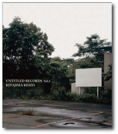 Keizo Kitajima／北島敬三 「Untitled Records vol.2」